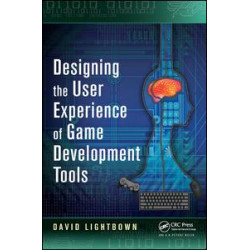 Designing the User Experience of Game Development Tools