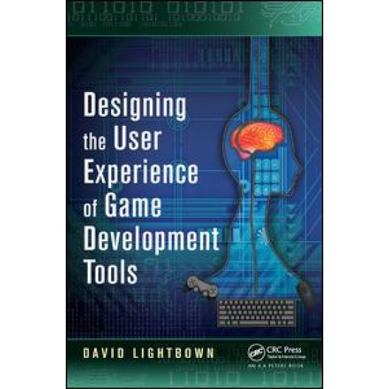 Designing the User Experience of Game Development Tools