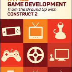 HTML5 Game Development from the Ground Up with Construct 2