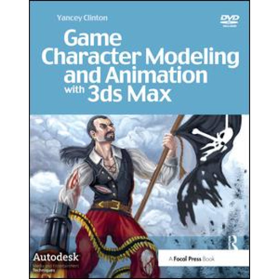 Game Character Modeling and Animation with 3ds Max