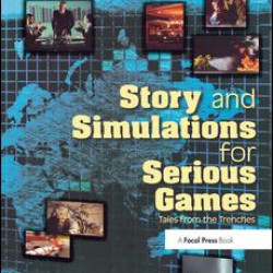 Story and Simulations for Serious Games Story and Simulations for Serious Games