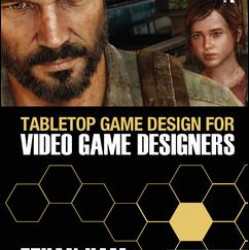 Tabletop Game Design for Video Game Designers Tabletop Game Design for Video Game Designers