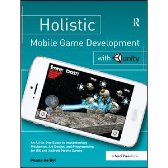 Holistic Mobile Game Development with Unity