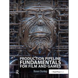 Production Pipeline Fundamentals for Film and Games Production Pipeline Fundamentals for Film and Games
