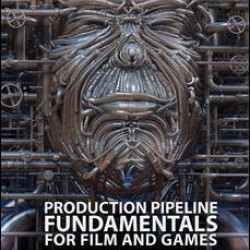 Production Pipeline Fundamentals for Film and Games Production Pipeline Fundamentals for Film and Games