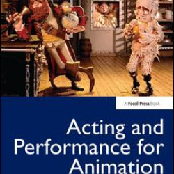 Acting and Performance for Animation Acting and Performance for Animation