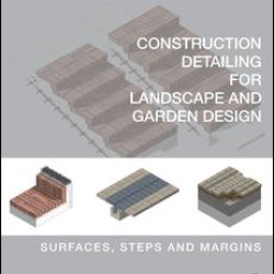 Construction Detailing for Landscape and Garden Design