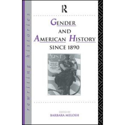 Gender and American History Since 1890 Gender and American History Since 1890