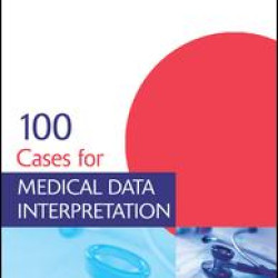 100 Cases for Medical Data Interpretation 100 Cases for Medical Data Interpretation
