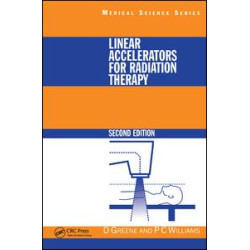 Linear Accelerators for Radiation Therapy Linear Accelerators for Radiation Therapy