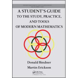 A Student's Guide to the Study, Practice, and Tools of Modern Mathematics A Student's Guide to the Study, Practice, and Tools of Modern Mathematics
