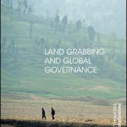 Land Grabbing and Global Governance Land Grabbing and Global Governance