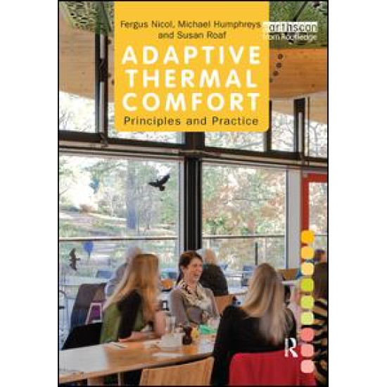 Adaptive Thermal Comfort: Principles and Practice Adaptive Thermal Comfort: Principles and Practice