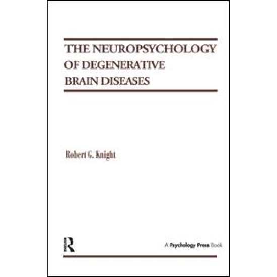 The Neuropsychology of Degenerative Brain Diseases