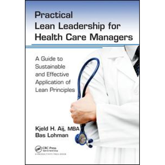 Practical Lean Leadership for Health Care Managers Practical Lean Leadership for Health Care Managers