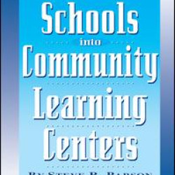 Transforming Schools into Community Learning Centers Transforming Schools into Community Learning Centers
