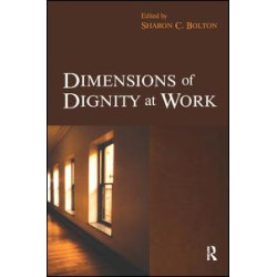 Dimensions of Dignity at Work Dimensions of Dignity at Work