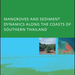 Mangroves and Sediment Dynamics Along the Coasts of Southern Thailand Mangroves and Sediment Dynamics Along the Coasts of Southern Thailand