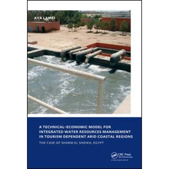A Technical-Economic Model for Integrated Water Resources Management in Tourism Dependent Arid Coastal Regions A Technical-Economic Model for Integrated Water Resources Management in Tourism Dependent Arid Coastal Regions