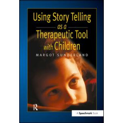 Using Story Telling as a Therapeutic Tool with Children Using Story Telling as a Therapeutic Tool with Children