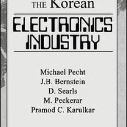 The Korean Electronics Industry The Korean Electronics Industry