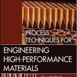 Process Techniques for Engineering High-Performance Materials Process Techniques for Engineering High-Performance Materials