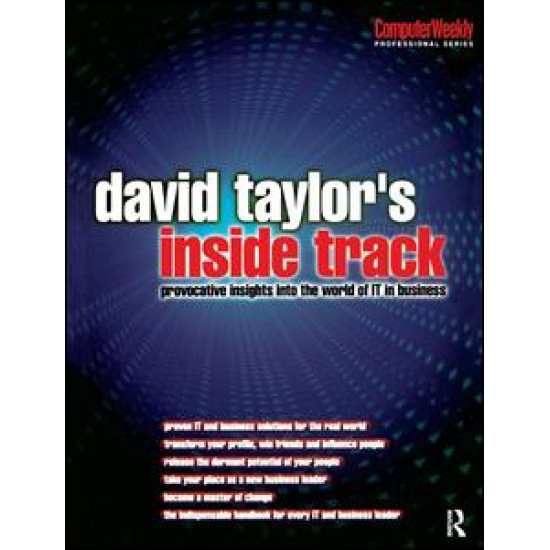David Taylor's Inside Track: Provocative Insights into the World of IT in Business David Taylor's Inside Track: Provocative Insights into the World of IT in Business