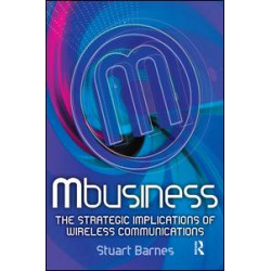 Mbusiness: The Strategic Implications of Mobile Communications