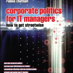 Corporate Politics for IT Managers: How to get Streetwise