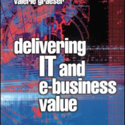 Delivering IT and eBusiness Value Delivering IT and eBusiness Value