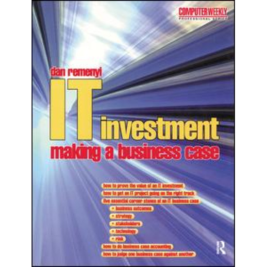 IT Investment: Making a Business Case IT Investment: Making a Business Case