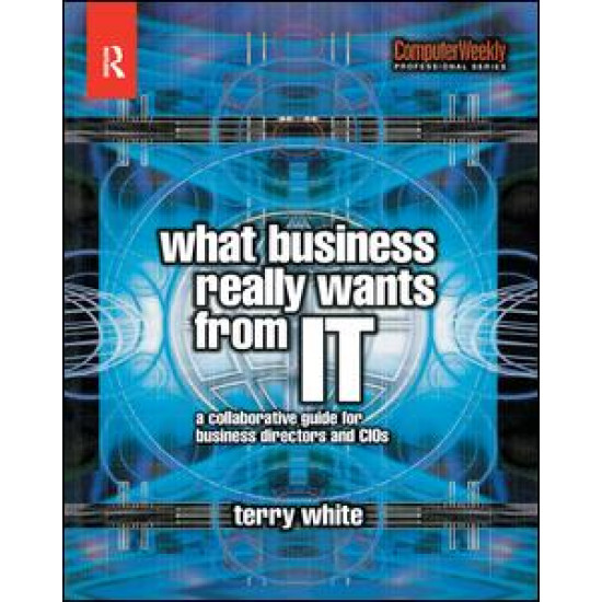 What Business Really Wants from IT What Business Really Wants from IT