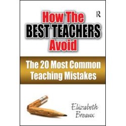 How the Best Teachers Avoid the 20 Most Common Teaching Mistakes How the Best Teachers Avoid the 20 Most Common Teaching Mistakes