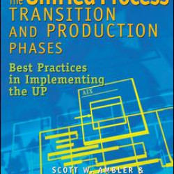 The Unified Process Transition and Production Phases