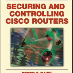 Securing and Controlling Cisco Routers Securing and Controlling Cisco Routers