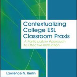 Contextualizing College ESL Classroom Praxis