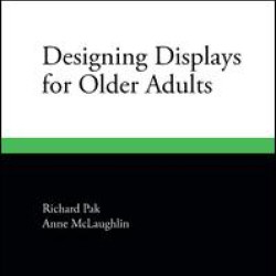 Designing Displays for Older Adults Designing Displays for Older Adults