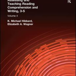 Assessing and Teaching Reading Composition and Writing, 3-5, Vol. 4 Assessing and Teaching Reading Composition and Writing, 3-5, Vol. 4