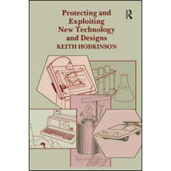 Protecting and Exploiting New Technology and Designs Protecting and Exploiting New Technology and Designs