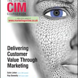 CIM Coursebook: Delivering Customer Value through Marketing CIM Coursebook: Delivering Customer Value through Marketing