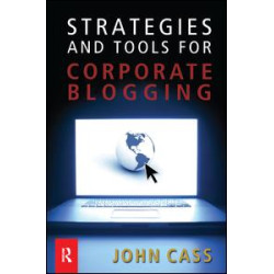Strategies and Tools for Corporate Blogging Strategies and Tools for Corporate Blogging