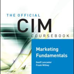 CIM Coursebook Marketing Fundamentals 07/08 CIM Coursebook Marketing Fundamentals 07/08