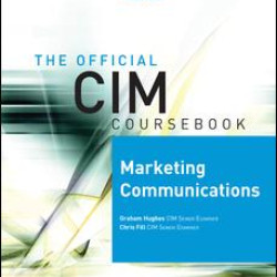 CIM Coursebook 08/09 Marketing Communications CIM Coursebook 08/09 Marketing Communications