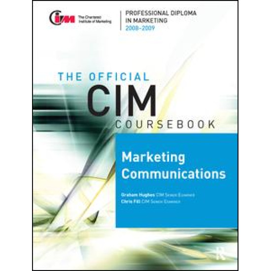 CIM Coursebook 08/09 Marketing Communications CIM Coursebook 08/09 Marketing Communications