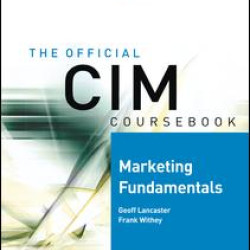 CIM Coursebook 06/07 Marketing Fundamentals CIM Coursebook 06/07 Marketing Fundamentals