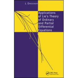 Applications of Lie's Theory of Ordinary and Partial Differential Equations Applications of Lie's Theory of Ordinary and Partial Differential Equations