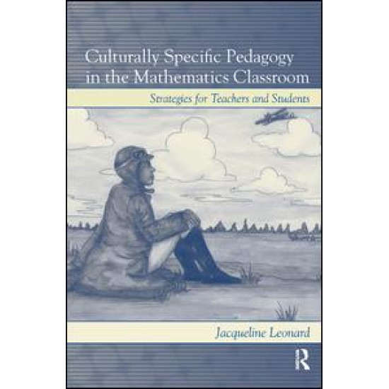 Culturally Specific Pedagogy in the Mathematics Classroom Culturally Specific Pedagogy in the Mathematics Classroom