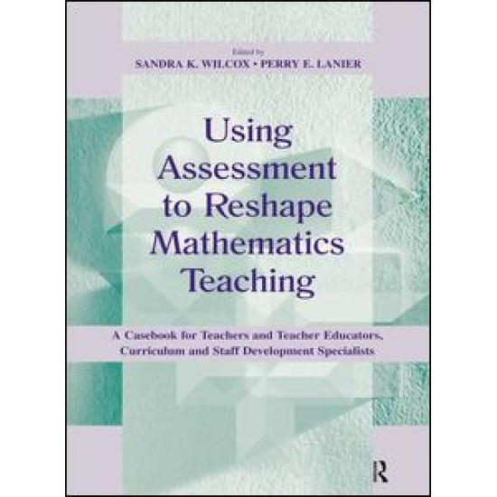 Using Assessment To Reshape Mathematics Teaching