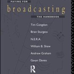 Paying for Broadcasting: The Handbook Paying for Broadcasting: The Handbook