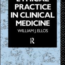 Ethical Practice in Clinical Medicine Ethical Practice in Clinical Medicine